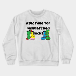 ADL: time for mismatched socks Crewneck Sweatshirt